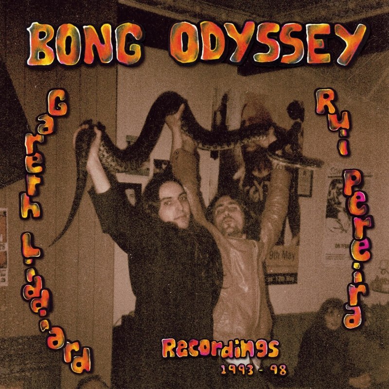 BONG ODYSSEY - Gareth liddiard & rui pereira recordings DoLP