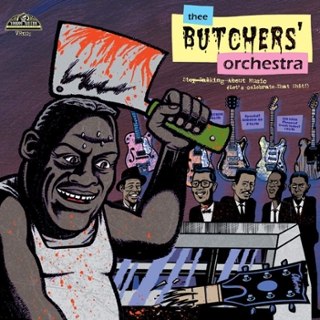 THEE BUTCHERS ORCHESTRA - Stop talking about music... LP THEE BUTCHERS ORCHESTRA - Stop talking about music... LP