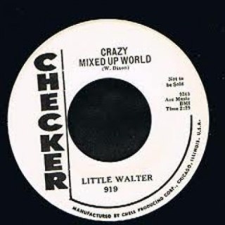 LITTLE WALTER - Crazy mixed up world 7 LITTLE WALTER - Crazy mixed up world 7