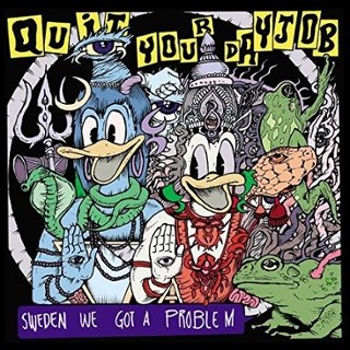 QUIT YOUR DAYJOB - Sweden we got a problem LP QUIT YOUR DAYJOB - Sweden we got a problem LP