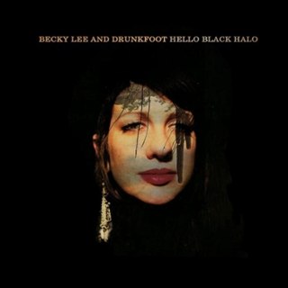 BECKY LEE & DRUNKFOOT - Hello black halo LP+CD BECKY LEE & DRUNKFOOT - Hello black halo LP+CD