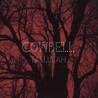 COWBELL - Tallulah 7 COWBELL - Tallulah 7