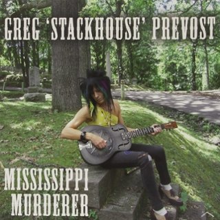 GREG PREVOST STACKHOUSE - Mississippi murderer LP GREG PREVOST STACKHOUSE - Mississippi murderer LP