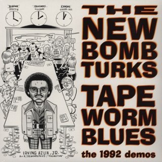 NEW BOMB TURKS - Tapeworm blues 10 NEW BOMB TURKS - Tapeworm blues 10