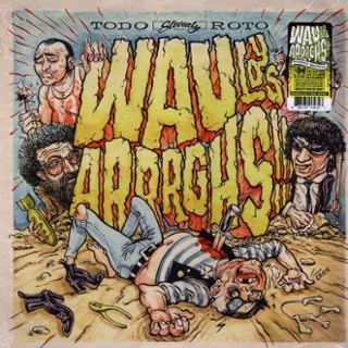 WAU Y LOS ARRRGHS!!! - Todo roto CD WAU Y LOS ARRRGHS!!! - Todo roto CD