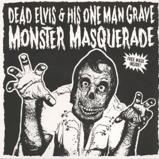 DEAD ELVIS & HIS ONE MAN GRAVE - Monster masquerade MLP