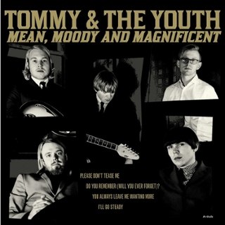 TOMMY & THE YOUTH - Mean, moody & magnificent 7 TOMMY & THE YOUTH - Mean, moody & magnificent 7