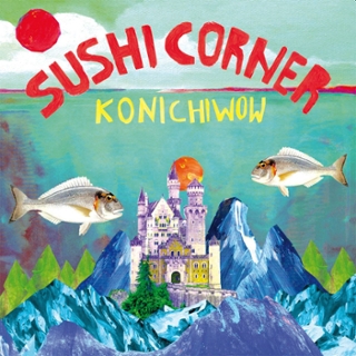 SUSHICORNER - Konichiwow LP SUSHICORNER - Konichiwow LP