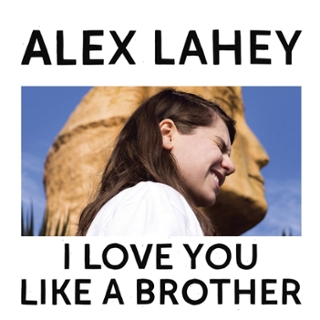 ALEX LAHEY - I love you like a brother (black) LP ALEX LAHEY - I love you like a brother (black) LP