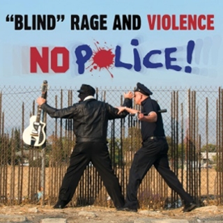 BLIND RAGE AND VIOLENCE - No police 7 BLIND RAGE AND VIOLENCE - No police 7
