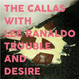 CALLAS WITH LEE RANALDO - Trouble and desire CD CALLAS WITH LEE RANALDO - Trouble and desire CD