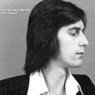 JOHN HOWARD - Can you hear me ok? LP JOHN HOWARD - Can you hear me ok? LP