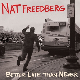 NAT FREEDBERG - Better late than never CD NAT FREEDBERG - Better late than never CD