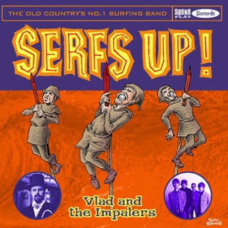 VLAD AND THE IMPALERS - Serfs up! 7 VLAD AND THE IMPALERS - Serfs up! 7