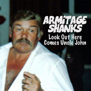 ARMITAGE SHANKS - Look out here comes uncle john 7 ARMITAGE SHANKS - Look out here comes uncle john 7