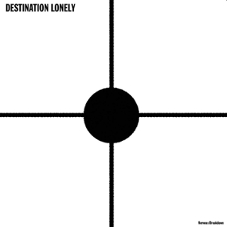 DESTINATION LONELY - Nervous breakdown DoLP DESTINATION LONELY - Nervous breakdown DoLP