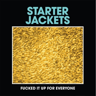 STARTER JACKETS - Fucked it up for everyone 7 STARTER JACKETS - Fucked it up for everyone 7