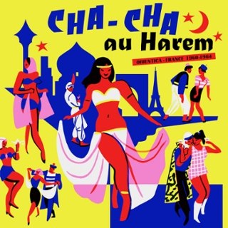 V/A - Cha-cha au harem: orientica france 1960-1964 LP V/A - Cha-cha au harem: orientica france 1960-1964 LP