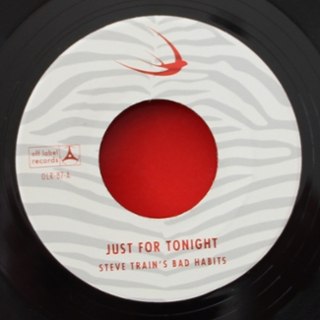 STEVE TRAIN´S BAD HABITS - Just for tonight/wide open road 7 STEVE TRAIN´S BAD HABITS - Just for tonight/wide open road 7