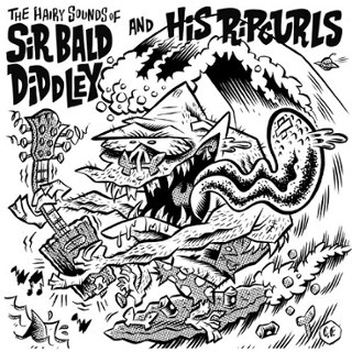 SIR BALD DIDDLEY & HIS RIPCURLS - The hairy sounds of 7