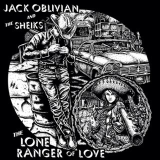 JACK OBLIVIAN & THE SHEIKS - The lone ranger of love LP JACK OBLIVIAN & THE SHEIKS - The lone ranger of love LP