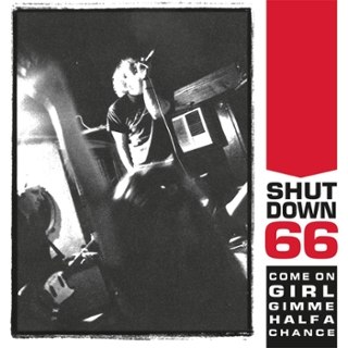 SHUTDOWN 66 - Come on girl gimme half a chance LP SHUTDOWN 66 - Come on girl gimme half a chance LP