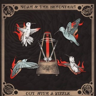 NOAH & THE BEYONDERS - Out with a fizzle LP NOAH & THE BEYONDERS - Out with a fizzle LP