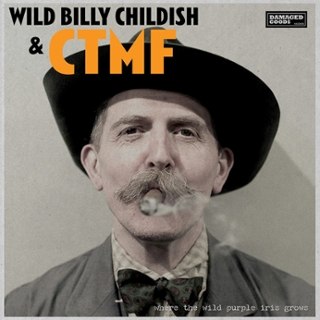 WILD BILLY CHILDISH & CTMF - Where the wild purple iris grows LP