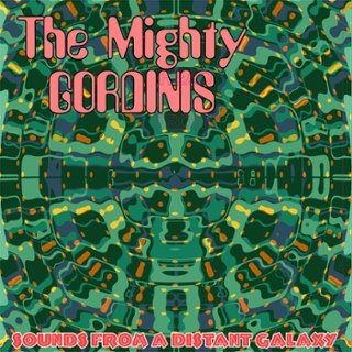 MIGHTY GORDINIS - Sounds from a distant galaxy (green) LP