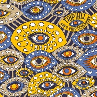 TRIP HILL - Aint trip ceremony LP TRIP HILL - Aint trip ceremony LP