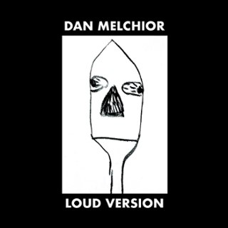 DAN MELCHIOR - Loud version LP DAN MELCHIOR - Loud version LP