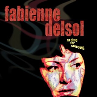 FABIENNE DELSOL - No time for sorrows (ltd. white vinyl) LP