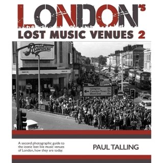 PAUL TALLING - London's lost music venues 2 Book