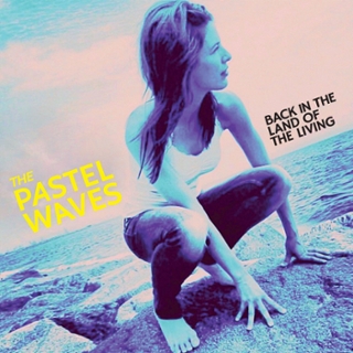 PASTEL WAVES - Back in the land of the living LP