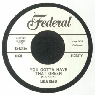 LULA REED - You gotta have that green/your love keeps a-working on me (no girls) 7 LULA REED - You gotta have that green/your love keeps a-working on me (no girls) 7
