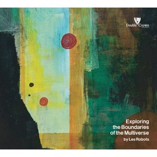 LES ROBOTS - Exploring the boundaries of the multiverse CD LES ROBOTS - Exploring the boundaries of the multiverse CD