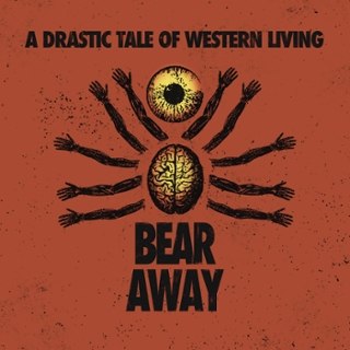 BEAR AWAY - A drastic tale of modern western living LP BEAR AWAY - A drastic tale of modern western living LP