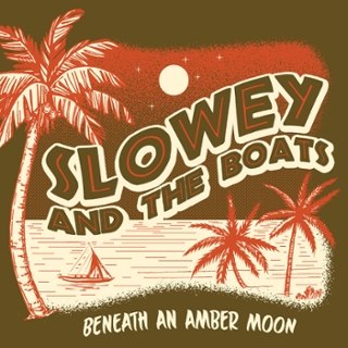 SLOWEY AND THE BOATS - Beneath an amber moon LP