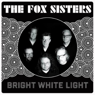 FOX SISTERS - Bright white light LP