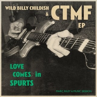 WILD BILLY CHILDISH & CTMF - Love comes in spurts ep 7 WILD BILLY CHILDISH & CTMF - Love comes in spurts ep 7