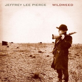 JEFFREY LEE PIERCE - Wildweed LP JEFFREY LEE PIERCE - Wildweed LP