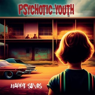 PSYCHOTIC YOUTH - Happy songs (clear orange vinyl) LP PSYCHOTIC YOUTH - Happy songs (clear orange vinyl) LP