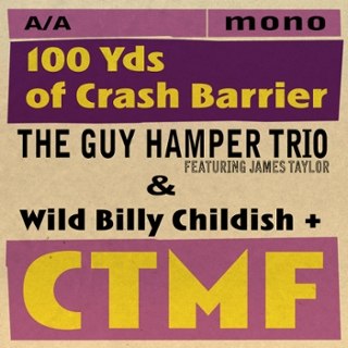 GUY HAMPER TRIO / WILD BILLY CHILDISH & CTMF - 100 yds of crash barrier 7 GUY HAMPER TRIO / WILD BILLY CHILDISH & CTMF - 100 yds of crash barrier 7
