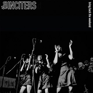 INCITERS - Bring back the weekend LP INCITERS - Bring back the weekend LP