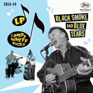 LP AND HIS DIRTY WHITE BUCKS - Black smoke and blue tears 10 LP AND HIS DIRTY WHITE BUCKS - Black smoke and blue tears 10