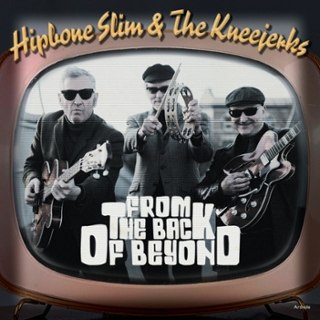 HIPBONE SLIM & THE KNEEJERKS - From the back of beyond 7 HIPBONE SLIM & THE KNEEJERKS - From the back of beyond 7