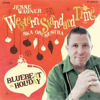 JESSE WAGNER & WESTERN STANDARD TIME SKA ORCHESTRA - Bluebeat holiday (ever-glo) LP JESSE WAGNER & WESTERN STANDARD TIME SKA ORCHESTRA - Bluebeat holiday (ever-glo) LP