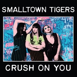 SMALLTOWN TIGERS - Crush on you LP