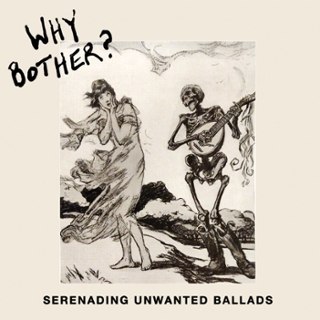 WHY BOTHER? - Serenading unwanted ballads LP WHY BOTHER? - Serenading unwanted ballads LP