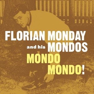 FLORIAN MONDAY & HIS MONDOS - Mondo mondo! LP FLORIAN MONDAY & HIS MONDOS - Mondo mondo! LP